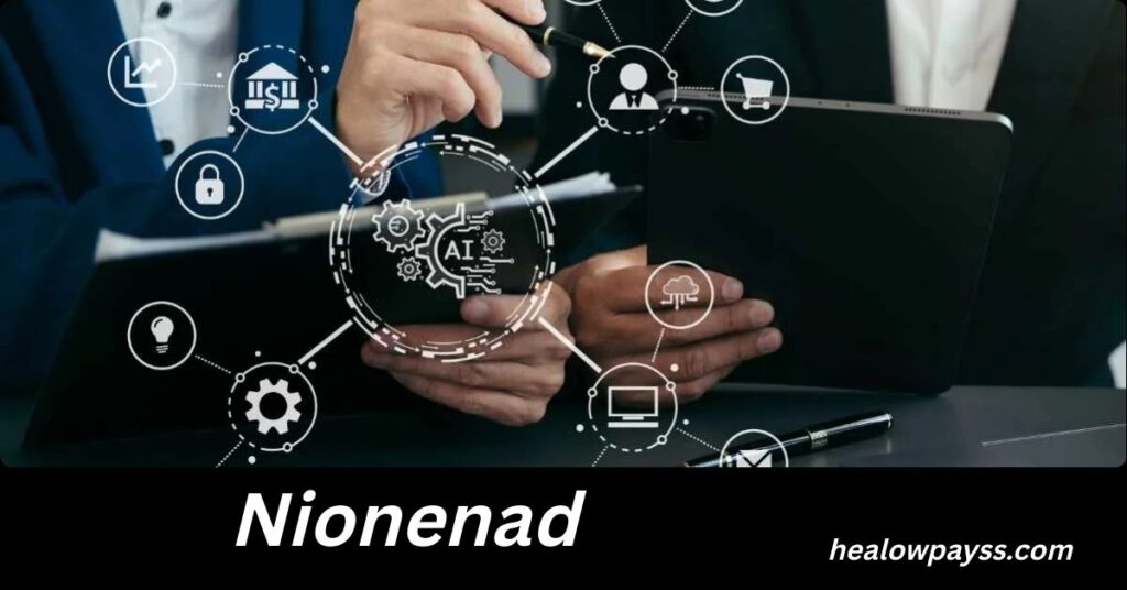 Nionenad: A Comprehensive Guide to the Digital Platform Revolutionizing Work Management Nionenad