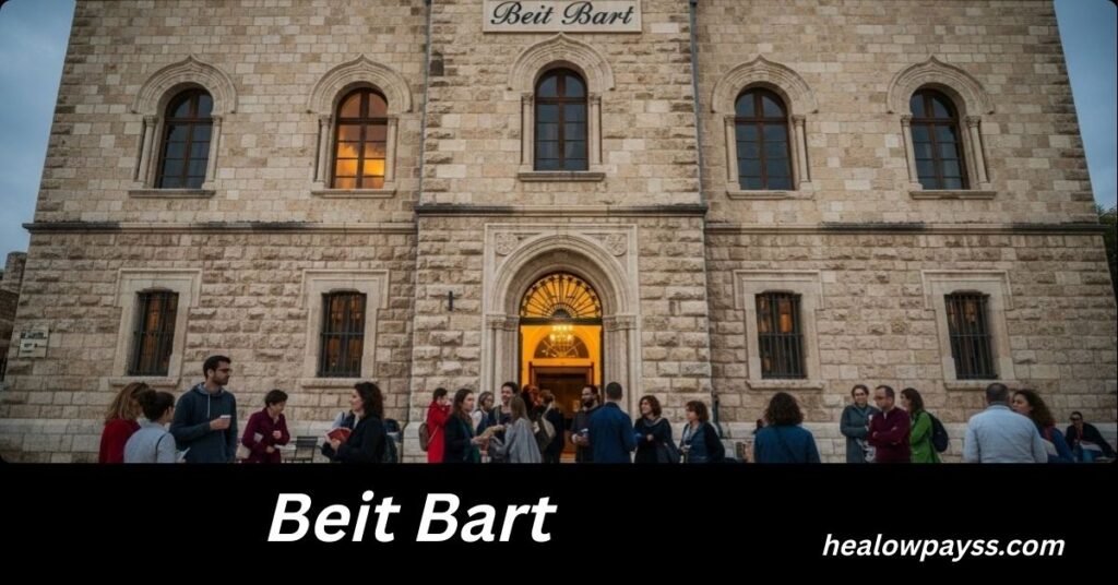 Beit Bart: The Meaning, History, and Modern Importance of a Unique Community Space Beit Bart