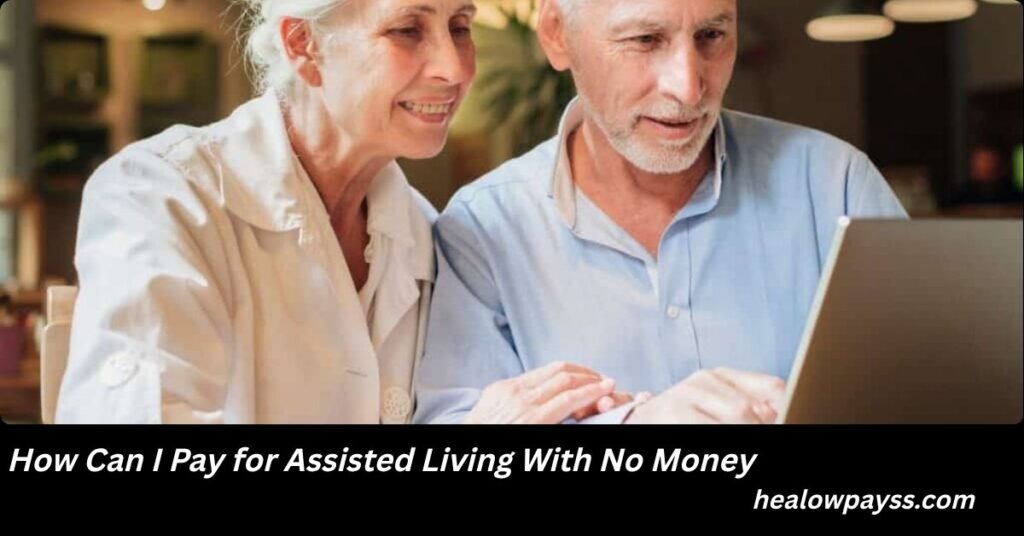 How Can I Pay for Assisted Living With No Money