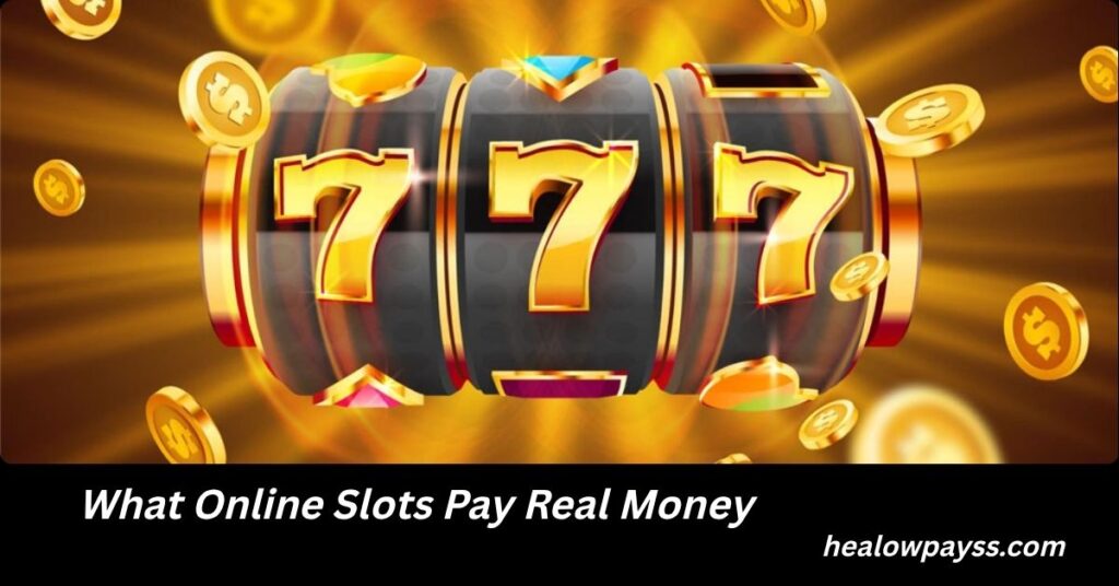 What Online Slots Pay Real Money
