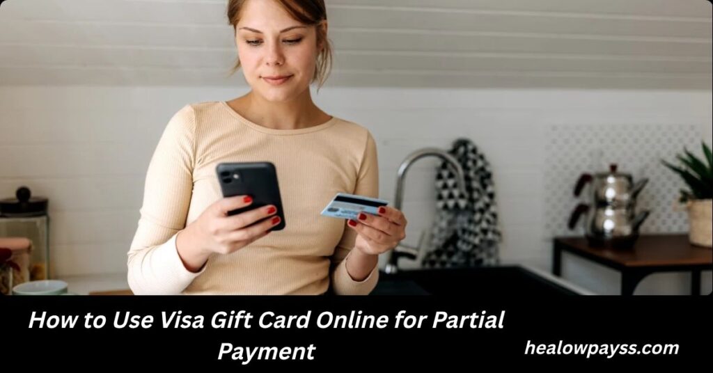 How to Use Visa Gift Card Online for Partial Payment: The Complete Guide for Smart Online Shoppers How to Use Visa Gift Card Online for Partial Payment
